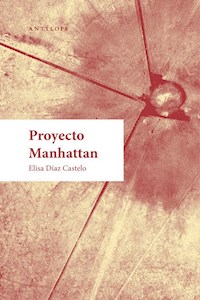 Proyecto Manhattan - Elisa Díaz Castelo - E-Book
