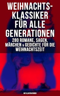 Weihnachts-Klassiker für alle Generationen: 280 Romane, Sagen, Märchen & Gedichte - Charles Dickens. - E-Book
