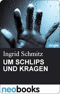 UM SCHLIPS UND KRAGEN - Ingrid Schmitz - E-Book