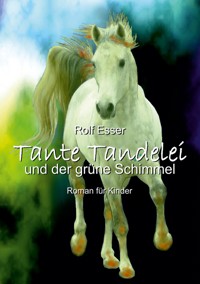 Tante Tandelei und der grüne Schimmel - Rolf Esser - E-Book