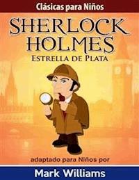 Sherlock Holmes: Sherlock Para Niños: Estrella de Plata - Mark Williams - E-Book