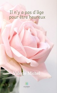 Il n'y a pas d'âge pour être heureux - Valérie Michel - E-Book