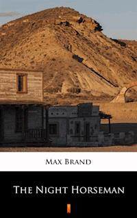 The Night Horseman - Max Brand - E-Book