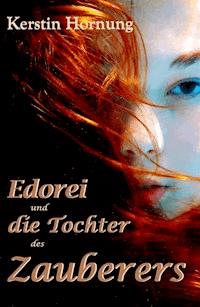 Edorei und die Tochter des Zauberers - Kerstin Hornung - E-Book