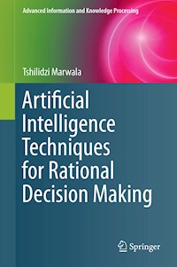 Artificial Intelligence Techniques for Rational Decision Making - Tshilidzi Marwala - E-Book