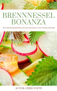 Brennnessel Bonanza - Chris Voith - E-Book