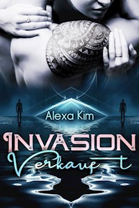 Invasion - Verkauft - Alexa Kim - E-Book