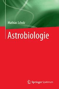 Astrobiologie - Mathias Scholz - E-Book