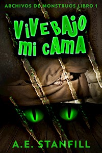 Vive Bajo Mi Cama - A.E. Stanfill - kostenlos E-Book