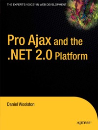 Pro Ajax and the .NET 2.0 Platform - Daniel Woolston - E-Book