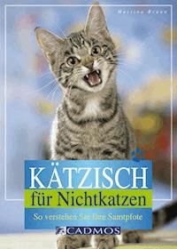 Kätzisch für Nichtkatzen - Martina Braun - E-Book