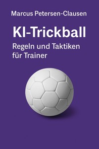 KI-Trickball – Regeln und Taktiken für Trainer - Marcus PC Petersen - Clausen - E-Book