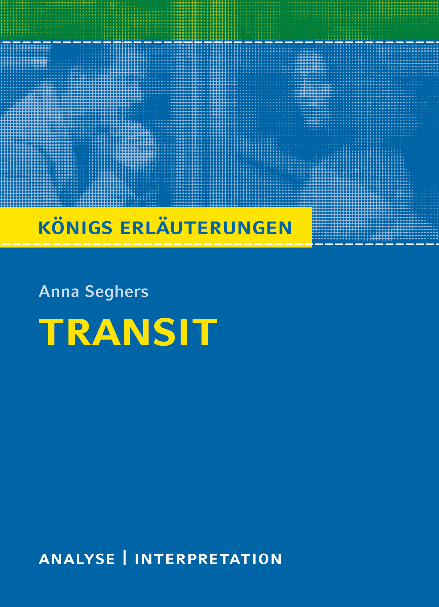 Transit. Königs Erläuterungen. - Anna Seghers - E-Book
