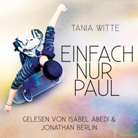 Einfach nur Paul (Ungekürzt) - Tania Witte - Hörbuch