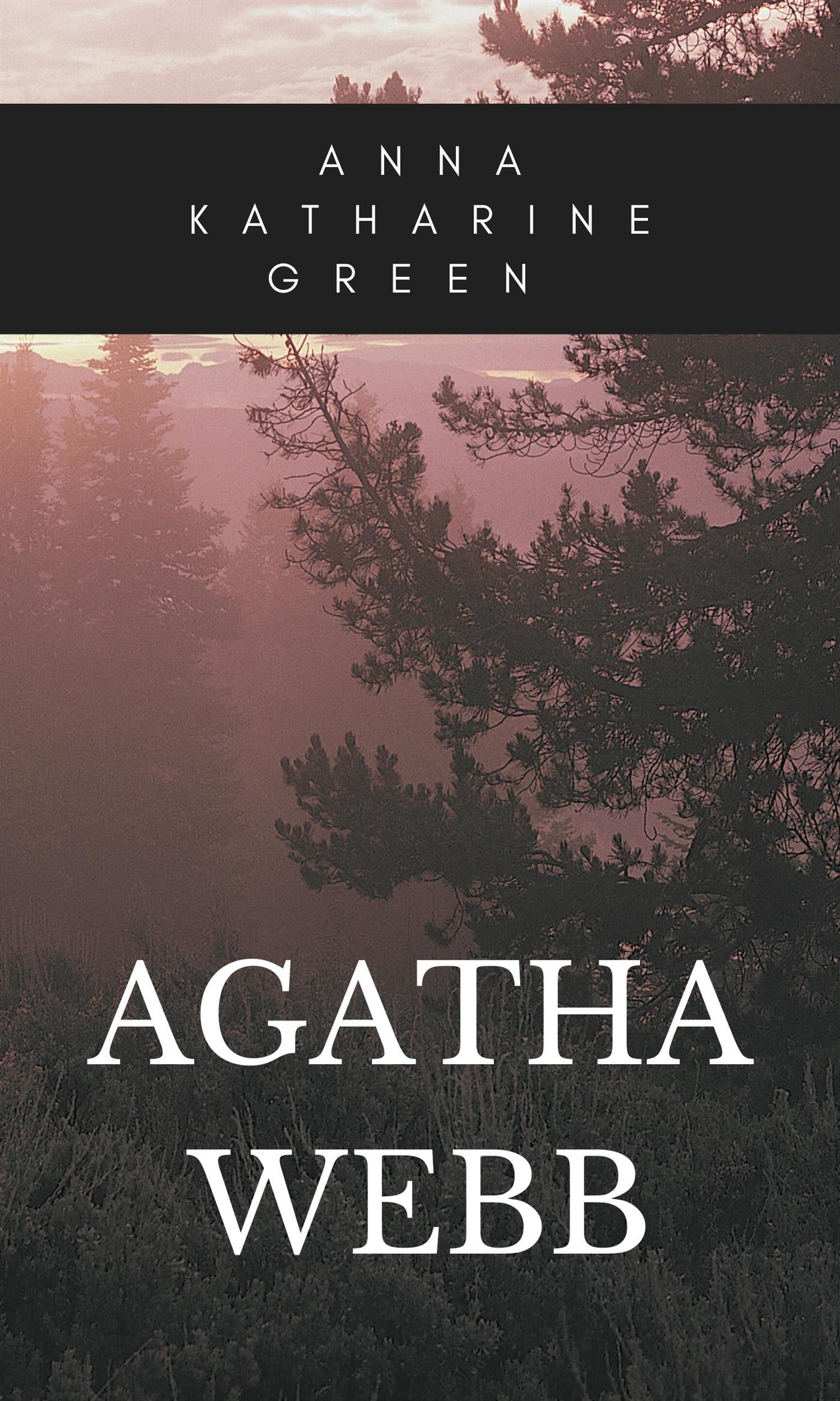 Agatha Webb - Anna Katharine Green - E-Book