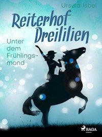 Reiterhof Dreililien 9 - Unter dem Frühlingsmond - Ursula Isbel - E-Book