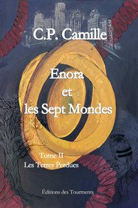 Enora et les sept mondes - Tome 2 - C.P. Camille - E-Book