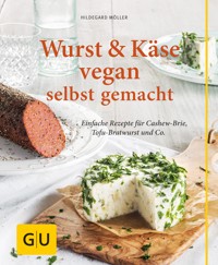 Wurst und Käse vegan - Hildegard Möller - E-Book