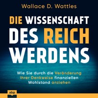 Die Wissenschaft des Reichwerdens - Wallace D. Wattles - Hörbuch
