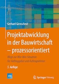 Projektabwicklung in der Bauwirtschaft – prozessorientiert - Gerhard Girmscheid - E-Book