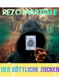 Der göttliche Zocker - Rezo Martiale - E-Book
