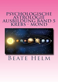 Psychologische Astrologie - Ausbildung Band 5 Krebs - Mond - Beate Helm - E-Book
