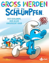 Groß werden mit den Schlümpfen: Der Schlumpf, der alles ungerecht fand - Peyo - E-Book