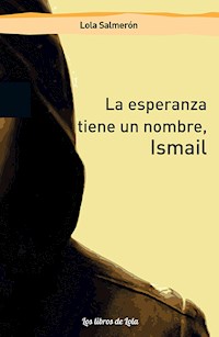 La esperanza tiene un nombre, Ismail - Lola Salmerón - E-Book