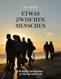 Etwas zwischen Menschen - Werner Albert Lucas - E-Book
