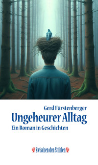UNGEHEURER ALLTAG - Gerd Fürstenberger - E-Book