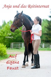 Anja und das Reitinternat - Auf eigene Faust - Feli Fritsch - E-Book