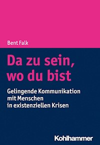Da zu sein, wo du bist - Bent Falk - E-Book