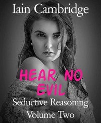 Seductive Reasoning Volume Two - Iain Cambridge - kostenlos E-Book