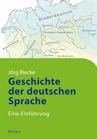 Geschichte der deutschen Sprache. Eine Einführung - Jörg Riecke - E-Book