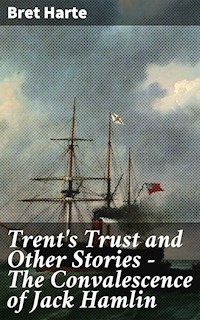 Trent's Trust and Other Stories — The Convalescence of Jack Hamlin - Bret Harte - E-Book