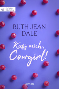 Küss mich, Cowgirl! - Ruth Jean Dale - E-Book