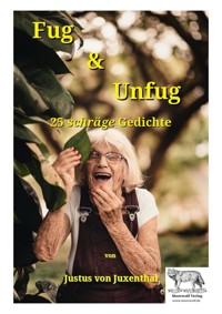 Fug und Unfug - Justus von Juxenthal - E-Book