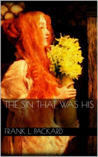 The Sin That Was His - Frank L. Packard - E-Book