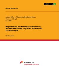 Möglichkeiten der Kompetenzentwicklung. Wissensorientierung, Loyalität, Offenheit für Veränderungen - Michael Mandlbauer - E-Book