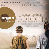 Schatten über Colonia - Ermittlungen am Rand des Römischen Reichs (Ungekürzte Lesung) - Axel Melzener - Hörbuch