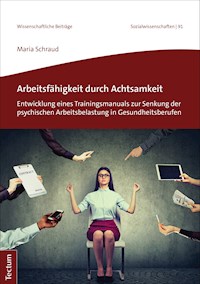 Arbeitsfähigkeit durch Achtsamkeit - Maria Schraud - E-Book