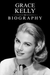 Grace Kelly Biography - Tina Evans - E-Book