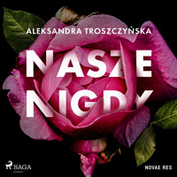 Nasze Nigdy - Aleksandra Troszczyńska - Hörbuch