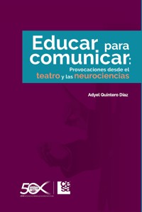 Educar para comunicar - Adyel Quintero Díaz - E-Book