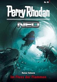 Perry Rhodan Neo 95: Im Fluss der Flammen  - Rainer Schorm - E-Book + Hörbuch