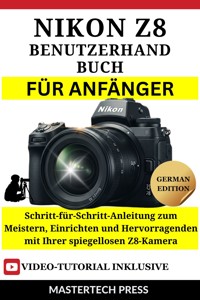 Nikon Z8 Benutzerhandbuch für Anfänger - MasterTech Press - E-Book