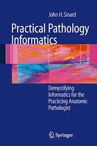 Practical Pathology Informatics - John Sinard - E-Book