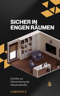 Sicher in engen Räumen - Fabienne P. - E-Book