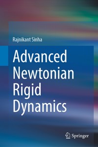 Advanced Newtonian Rigid Dynamics - Rajnikant Sinha - E-Book