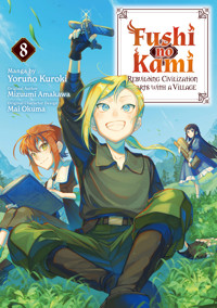 Fushi no Kami: Rebuilding Civilization Starts With a Village (Manga) Volume 8 - Mizuumi Amakawa - E-Book
